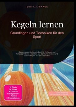 Kegeln lernen: Grundlagen und Techniken für den Sport - A. I. Saage, D. Eos