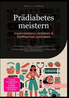 Prädiabetes meistern: Insulinresistenz verstehen & Stoffwechsel optimieren - A. I. Saage, D. Eos