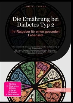 Die Ernährung bei Diabetes Typ 2: Ihr Ratgeber für einen gesunden Lebensstil - A. I. Saage, D. Eos