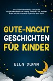 Gute-Nacht-Geschichten für Kinder: Eine wundervolle Sammlung beruhigender Gutenachtgeschichten für Kinder & Kleinkinder – für besseren Schlaf und süße, entspannte Träume die ganze Nacht! (eBook, ePUB) Gute-Nacht-Geschichten für Kinder: Eine wundervolle Sammlung beruhigender Gutenachtgeschichten für Kinder & Kleinkinder – für besseren Schlaf und süße, entspannte Träume die ganze Nacht! (eBook, ePUB)