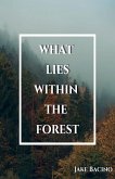 What Lies Within the Forest What Lies Within the Forest