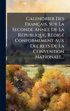 Calendrier Des Français, Sur La Seconde AnnÃ(c)e De La RÃ(c)publique, RÃ(c)digÃ(c) ConformÃ(c)ment Aux Decrets De La Convention Nationale... - Anonymous Calendrier Des Français, Sur La Seconde AnnÃ(c)e De La RÃ(c)publique, RÃ(c)digÃ(c) ConformÃ(c)ment Aux Decrets De La Convention Nationale... - Anonymous