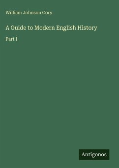 A Guide to Modern English History - Cory, William Johnson