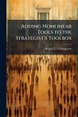 Adding Nonlinear Tools to the Strategistâ(TM)s Toolbox Adding Nonlinear Tools to the Strategistâ(TM)s Toolbox
