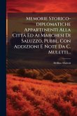 Memorie Storico-diplomatiche Appartenenti Alla CittÃ Ed Ai Marchesi Di Saluzzo, Pubbl. Con Addizioni E Note Da C. Muletti...