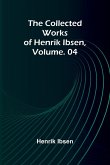 The Collected Works of Henrik Ibsen, Vol. 04