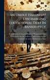 An Undue Hardship? Discharging Educational Debt In Bankruptcy
