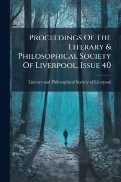 Proceedings Of The Literary & Philosophical Society Of Liverpool, Issue 40