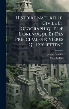 Cover Histoire Naturelle, Civile Et GÃ(c)ographique De L'orenoque Et Des Principales Rivières Qui S'y Jettent