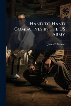 Hand to Hand Combatives in the US Army - Blanton, James F Hand to Hand Combatives in the US Army - Blanton, James F