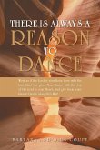 There is Always a Reason to Dance There is Always a Reason to Dance