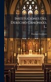 Instituciones Del Derecho CanÃ3nico, 1...