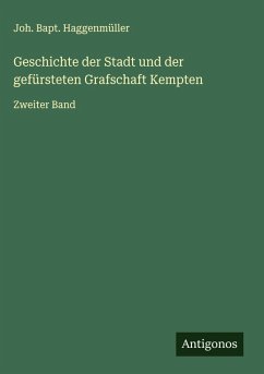 Cover Geschichte der Stadt und der gefürsteten Grafschaft Kempten