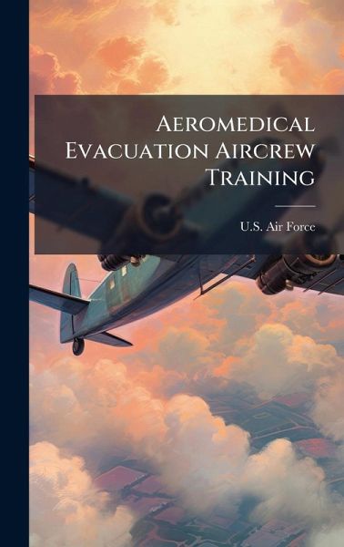 Aeromedical Evacuation Aircrew Training Aeromedical Evacuation Aircrew Training