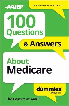 100 Questions & Answers about Medicare for Dummies - The Experts at Aarp