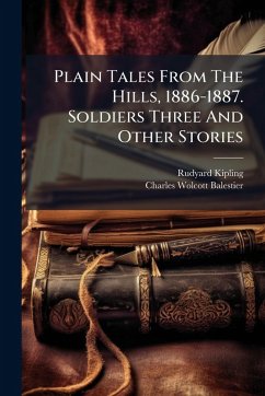Cover Plain Tales From The Hills, 1886-1887. Soldiers Three And Other Stories