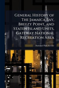 General History of The Jamaica Bay, Breezy Point, and Staten Island Units, Gateway National Recreation Area General History of The Jamaica Bay, Breezy Point, and Staten Island Units, Gateway National Recreation Area