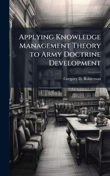 Applying Knowledge Management Theory to Army Doctrine Development Applying Knowledge Management Theory to Army Doctrine Development