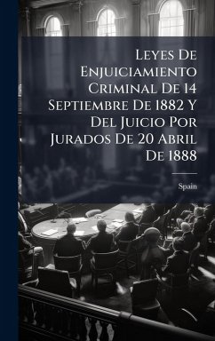 Leyes De Enjuiciamiento Criminal De 14 Septiembre De 1882 Y Del Juicio Por Jurados De 20 Abril De 1888