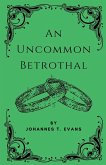 An Uncommon Betrothal An Uncommon Betrothal