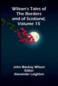 Cover Wilson's Tales of the Borders and of Scotland, Volume 15