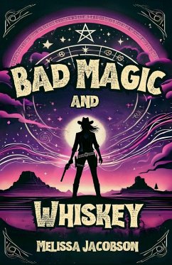 Bad Magic and Whiskey - Jacobson, Melissa