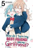 How Do I Turn My Best Friend Into My Girlfriend? Vol. 5 How Do I Turn My Best Friend Into My Girlfriend? Vol. 5