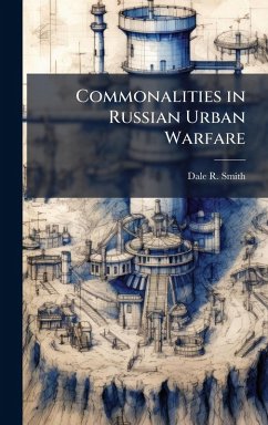 Commonalities in Russian Urban Warfare - Smith, Dale R