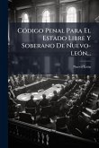 CÃ3digo Penal Para El Estado Libre Y Soberano De Nuevo-leÃ3n...