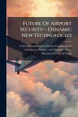Future Of Airport Security-- Dynamic New Technologies Future Of Airport Security-- Dynamic New Technologies