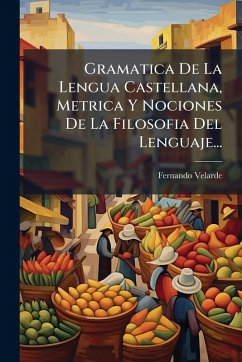 Cover Gramatica De La Lengua Castellana, Metrica Y Nociones De La Filosofia Del Lenguaje...