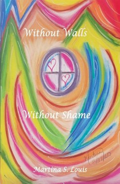 Without Walls Without Shame - Louis, Martina S.