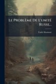 Le Problème De L'unitÃ(c) Russe...