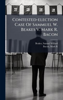 Cover Contested-election Case Of Sammuel W. Beakes V. Mark R. Bacon