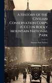 A History of the Civilian Conservation Corps (CCC) in Rocky Mountain National Park A History of the Civilian Conservation Corps (CCC) in Rocky Mountain National Park