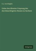 Ueber den ältesten Ursprung des durchlauchtigsten Hauses zu Sachsen