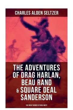 Cover The Adventures of Drag Harlan, Beau Rand & Square Deal Sanderson - The Great Heroes of Wild West