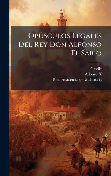 OpÃ°sculos Legales Del Rey Don Alfonso El Sabio