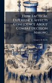 How Tactical Experience Affects Confidence About Combat Decision Making
