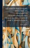 Les partis politiques; essai sur les tendances oligarchiques des dÃ(c)mocraties; traduit par S. JankÃ(c)lÃ(c)vitch