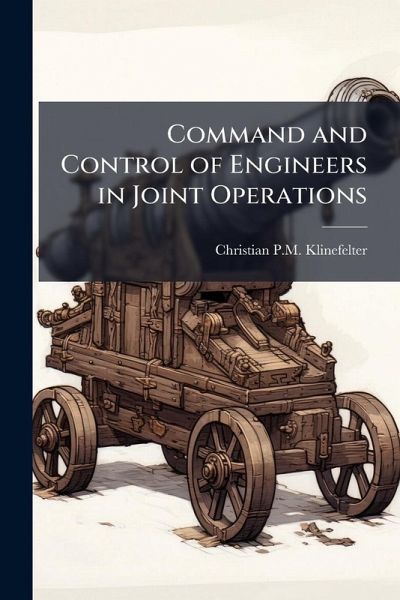 Command and Control of Engineers in Joint Operations Command and Control of Engineers in Joint Operations