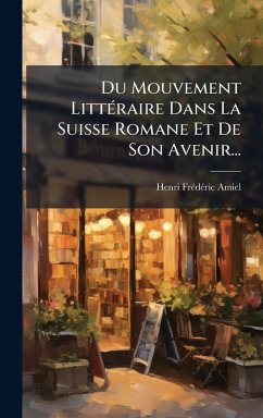 Cover Du Mouvement LittÃ(c)raire Dans La Suisse Romane Et De Son Avenir...