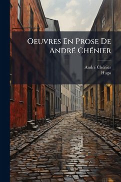 Oeuvres En Prose De AndrÃ(c) ChÃ(c)nier - Chã(c)Nier, Andrã(c); Hugo