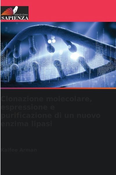 Clonazione molecolare, espressione e purificazione di un nuovo enzima lipasi Clonazione molecolare, espressione e purificazione di un nuovo enzima lipasi