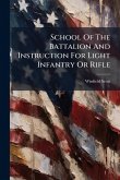 School Of The Battalion And Instruction For Light Infantry Or Rifle School Of The Battalion And Instruction For Light Infantry Or Rifle