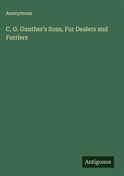 C. G. Gunther's Sons, Fur Dealers and Furriers - Anonymous