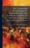 Dictionnaire Historique Et Biographique Des Generaux Francais Depuis Le Onzieme Siecle Jusqu'en 1823... Dictionnaire Historique Et Biographique Des Generaux Francais Depuis Le Onzieme Siecle Jusqu'en 1823...
