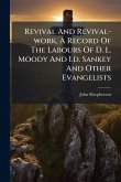 Revival And Revival-work, A Record Of The Labours Of D. L. Moody And I.d. Sankey And Other Evangelists