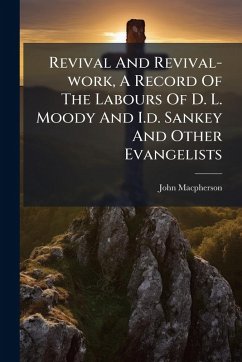 Revival And Revival-work, A Record Of The Labours Of D. L. Moody And I.d. Sankey And Other Evangelists Cover Revival And Revival-work, A Record Of The Labours Of D. L. Moody And I.d. Sankey And Other Evangelists