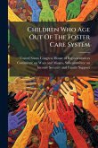 Children Who Age Out Of The Foster Care System Children Who Age Out Of The Foster Care System